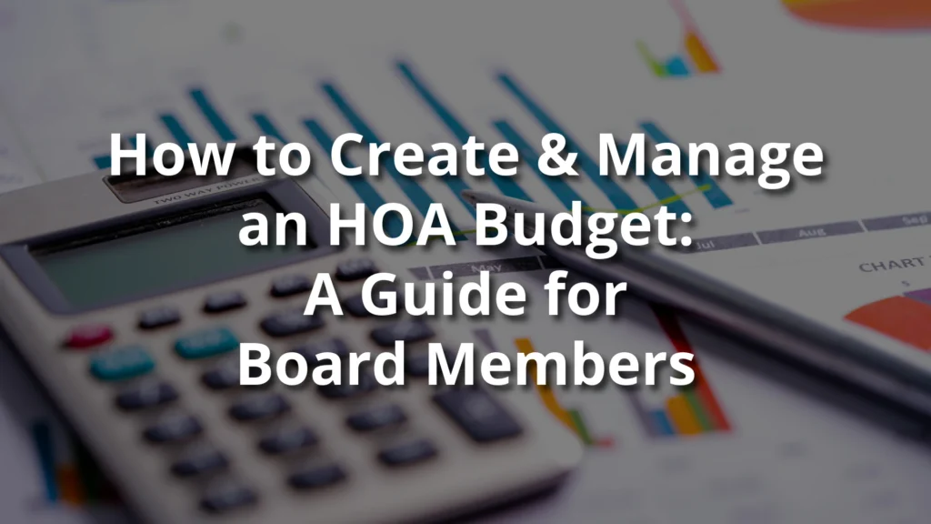 Calculator and financial charts with overlaid text: ‘How to Create & Manage an HOA Budget: A Guide for Board Members.