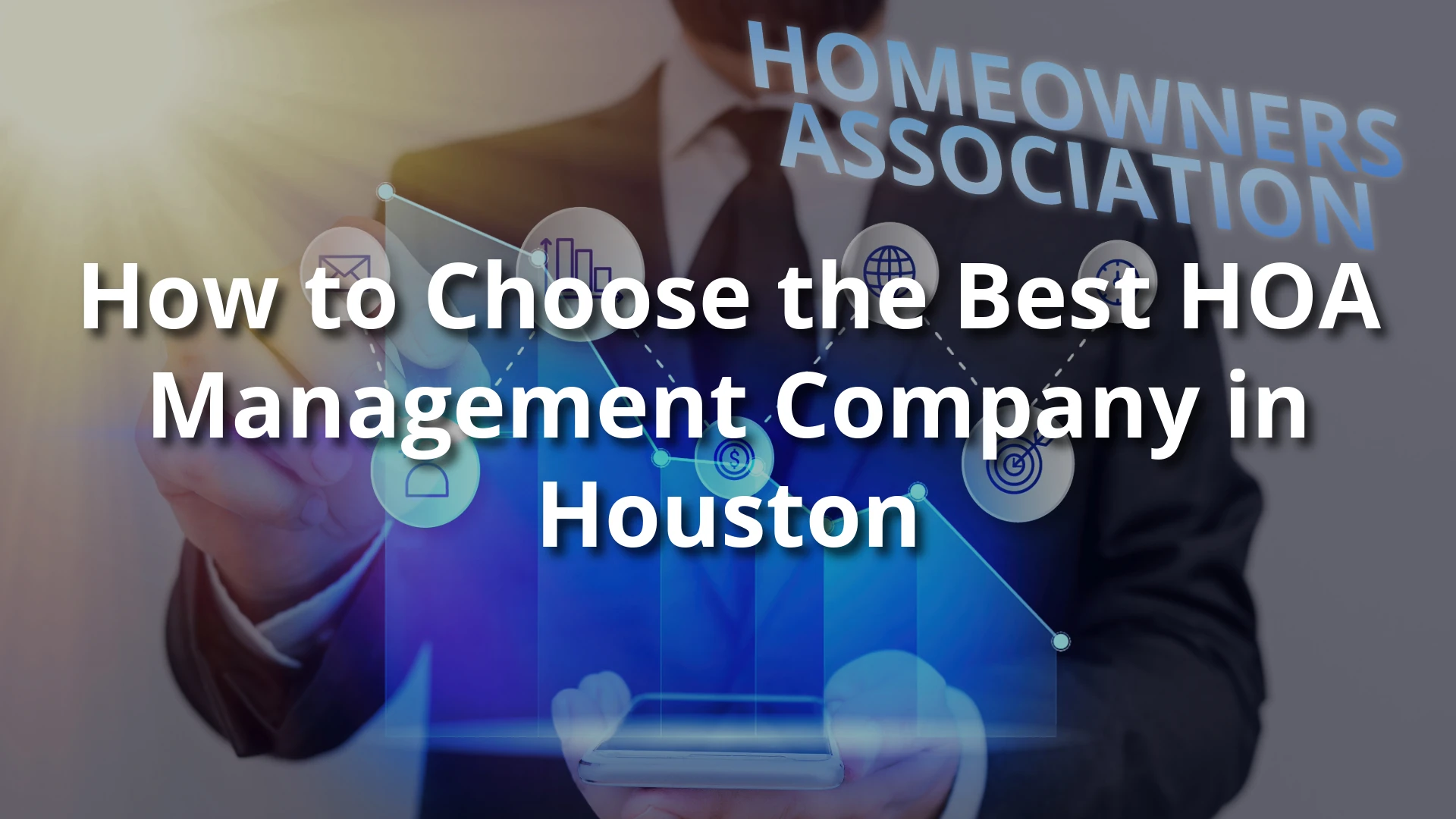 How to Choose the Best HOA Management Company in Houston