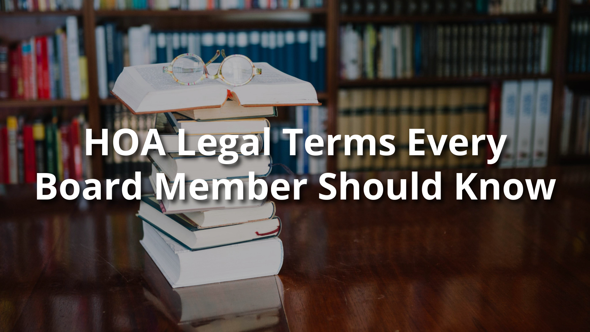HOA Legal Terms Every Board Member Should Know