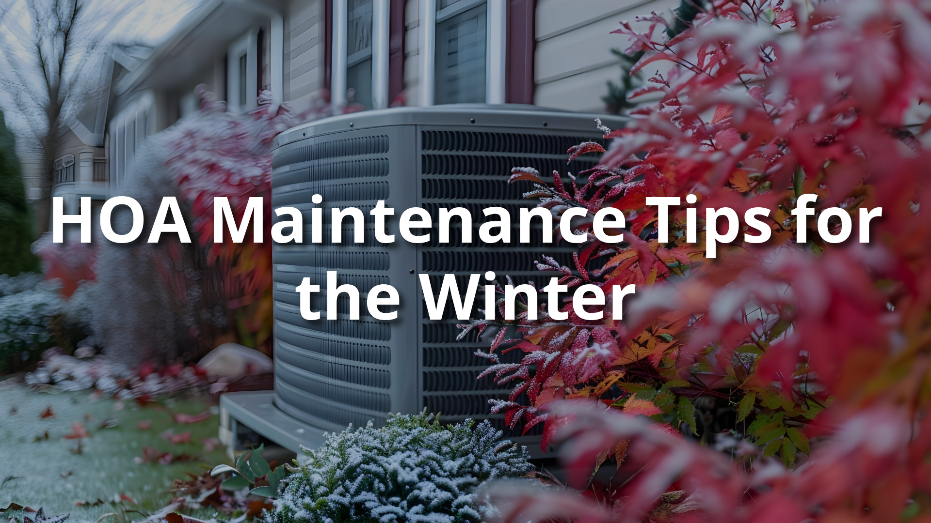 HOA Winter Maintenance Tips: A Seasonal Upkeep Guide