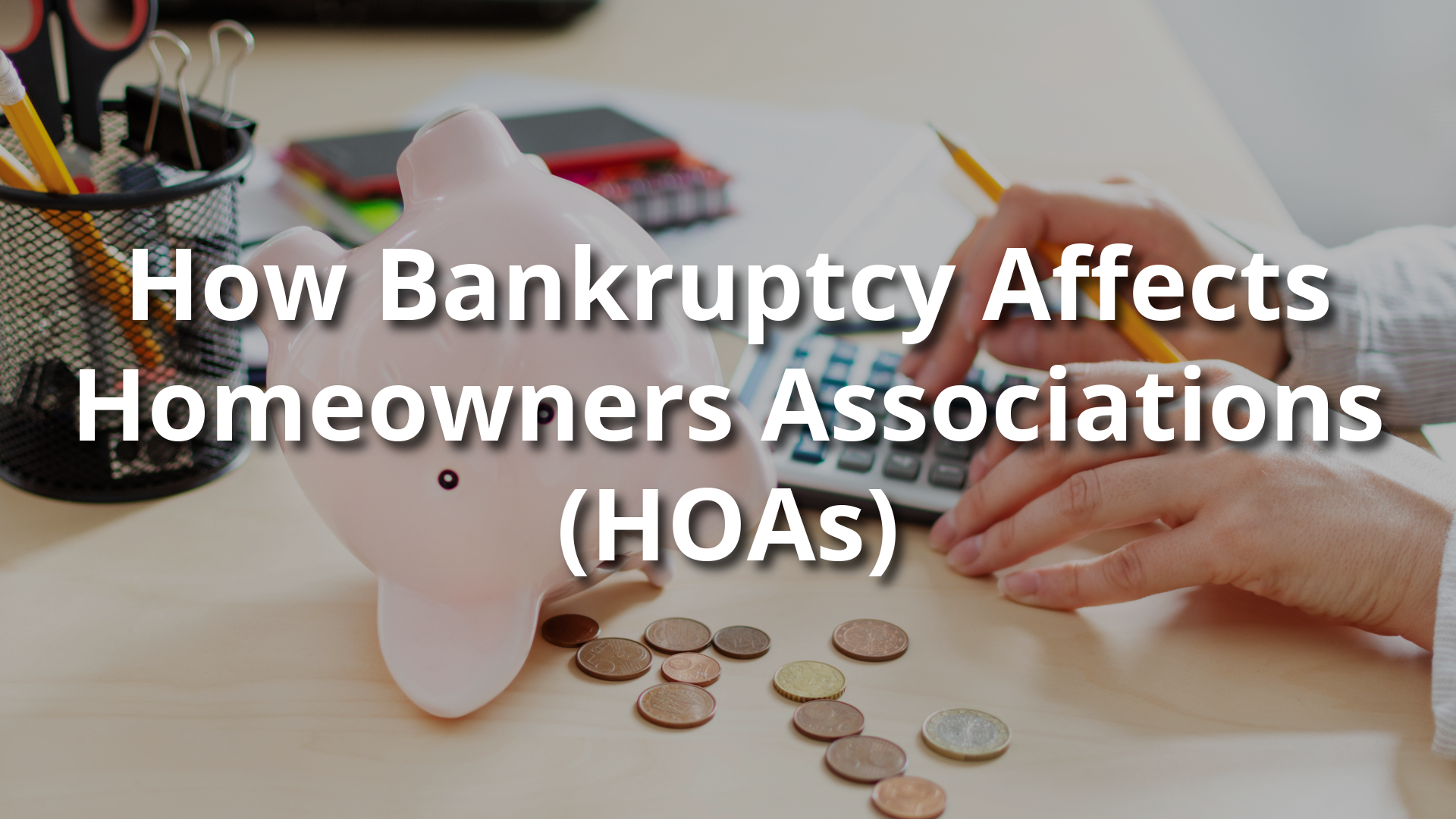 How Bankruptcy Affects HOAs: A Board-Friendly Guide