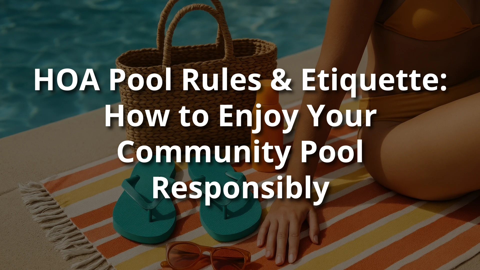 HOA Pool Rules and Etiquette: How to Enjoy Your Community Pool Responsibly