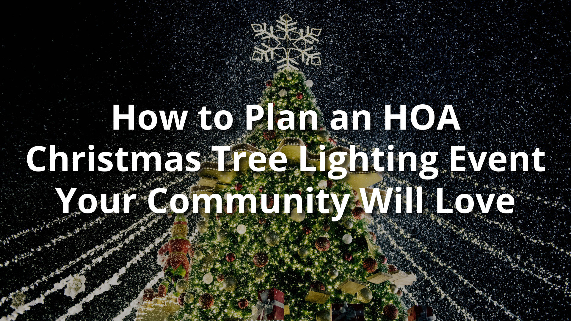 How to Plan an HOA Christmas Tree Lighting Event Your Community Will Love