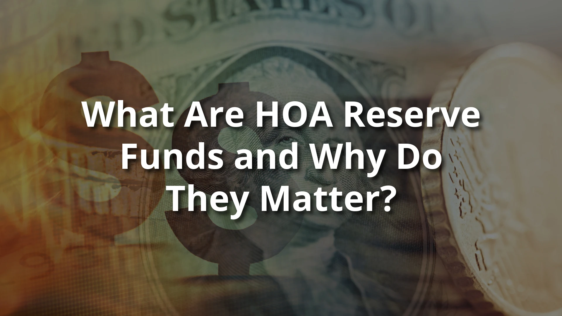 Close-up of dollar bill and coin with overlaid text: ‘What Are HOA Reserve Funds and Why Do They Matter?