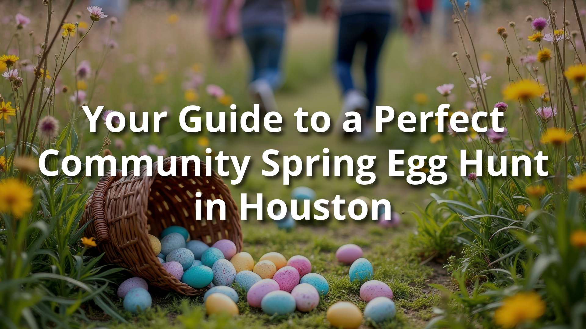 Your Guide to a Perfect Community Spring Egg Hunt in Houston